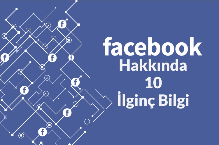 Facebook Hakkında 10 İlginç Bilgi